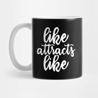 like attracts like - law of attraction Mug